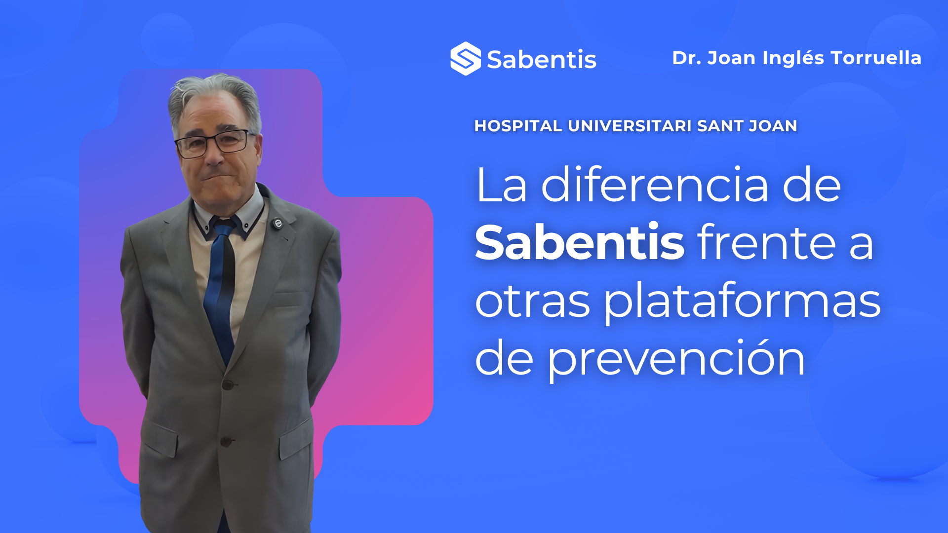Hospital Universitari Sant Joan, testimonio sobre la gestión de la prevención con Sabentis