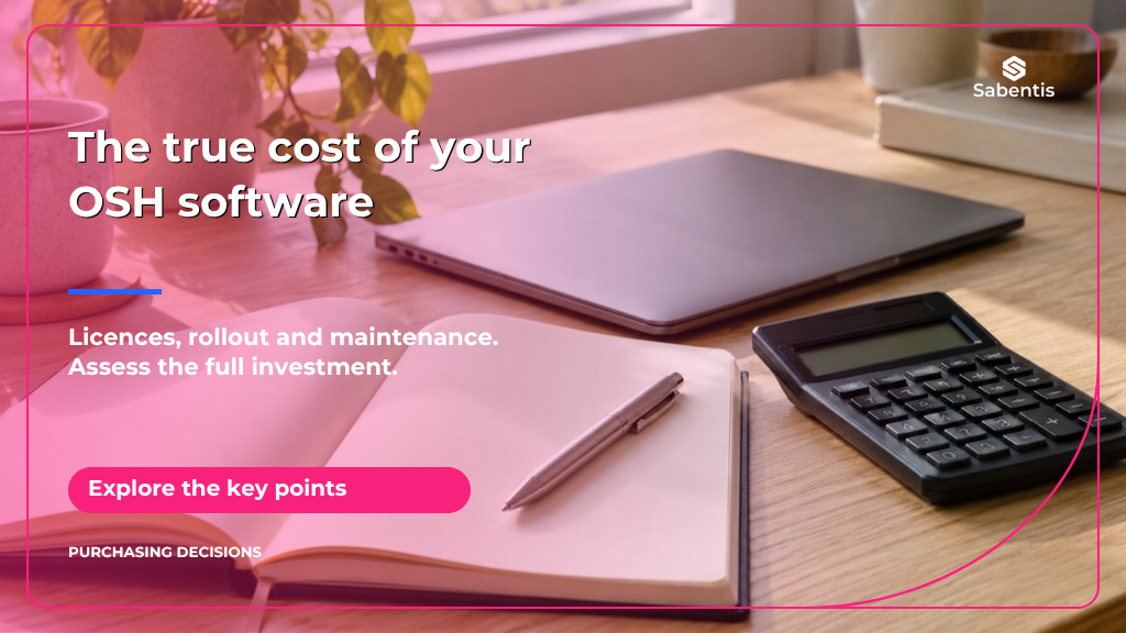 The true cost of OSH software: licences, rollout and maintenance.