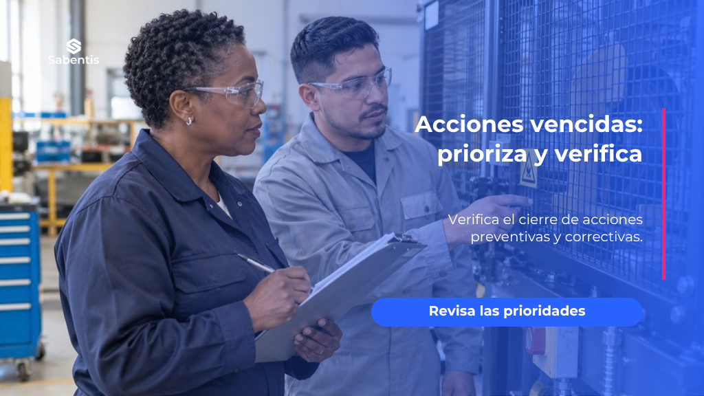 Acciones preventivas y correctivas vencidas: cómo priorizarlas y verificar su cierre con software